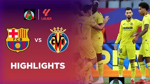 Barcelona 2-3 Villarreal | LaLiga 24/25 Match Highlights