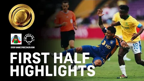 Mamelodi Sundowns Take Half-Time Lead | 2025 FIFA Club World Cup Halftime Highlights